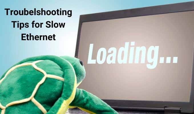 8 Troubleshooting Tips For a Slow Ethernet Connection image 1