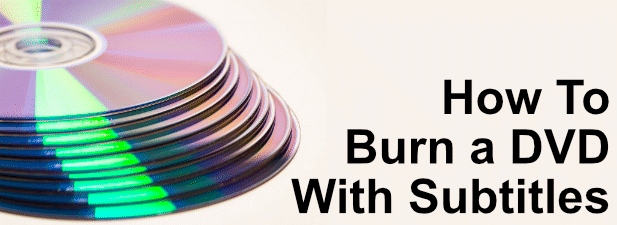 How To Burn a DVD Disc With Subtitles image 1